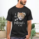 Funny I Love My Girlfriend's Cat Kitten Pet Photo T-Shirt<br><div class="desc">Who do you really love? Your girlfriend or her cat! Give the perfect gift to your boyfriend this valentines day with this funny cat lover shirt ! A must have for every cat lover, cat mom and cat dad ! A fun twist on I Love My Girlfriend, this shirt quote...</div>