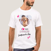 Funny I Love My Girlfriend's Dog Custom Photo T-Shirt (Front)