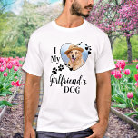Funny I Love My Girlfriend's Dog Cute Pet Photo T-Shirt<br><div class="desc">Who do you really love? Your girlfriend or her dog! Give the perfect gift to your boyfriend this valentines day with this funny dog lover shirt ! A must have for every dog lover, dog mom and dog dad ! A fun twist on I Love My Girlfriend, this shirt quote...</div>