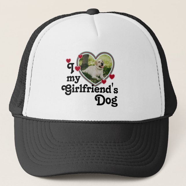Funny I Love My Girlfriend's Dog Trucker Hat (Front)