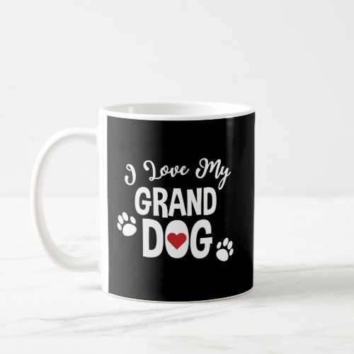 Funny I Love My Granddog Funny Dog Lovers Grandpar Coffee Mug