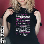 Funny I Love My Husband Forever T-Shirt<br><div class="desc">Whether it's for a birthday,  holiday,  or just because,  this gift is sure to make your son-in-law feel loved and appreciated,  and show him that he truly is your favorite!</div>