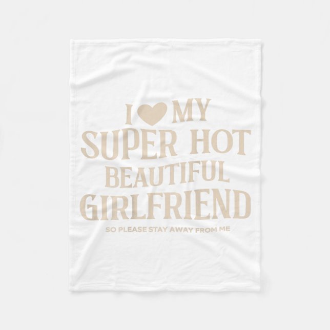 Funny I Love My Super Hot Beautiful Girlfriend Val Fleece Blanket (Front)