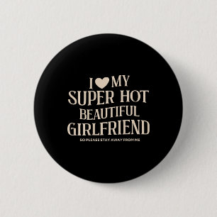 Funny I Love My Super Hot Beautiful Gorgeous Girlf Button