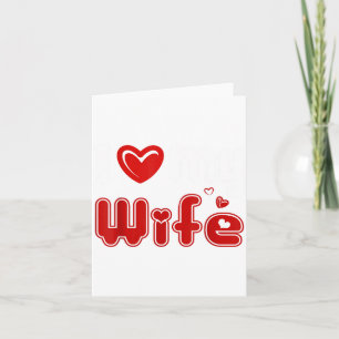 Funny I Love My Wife  Card