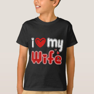 Funny I Love My Wife  T-Shirt