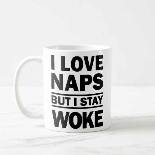 Funny I Love Naps But I Woke  Men Women Cool Stay  Coffee Mug