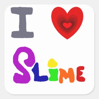 Funny I Love Slime Art Square Sticker by patcallum at Zazzle