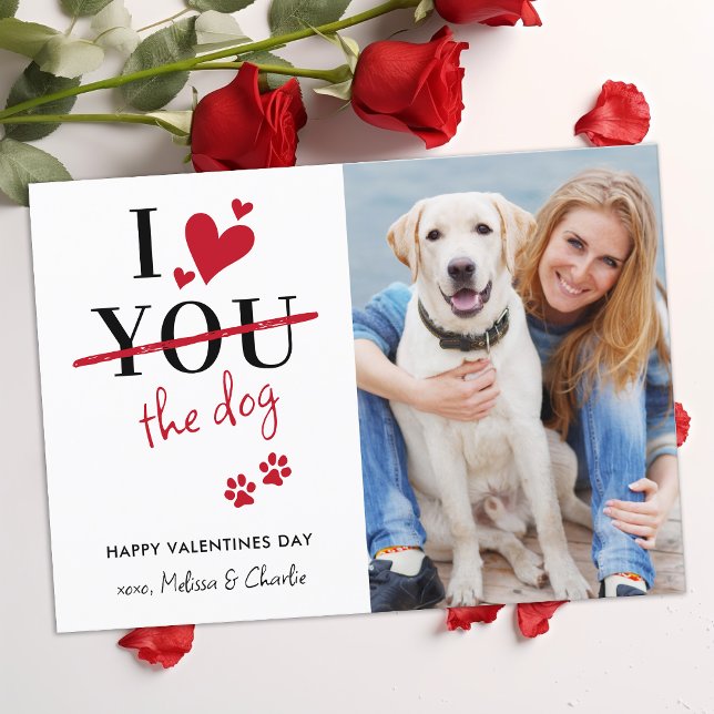 Funny I Love The Dog Valentines Custom Pet Photo Holiday Card (Creator Uploaded)