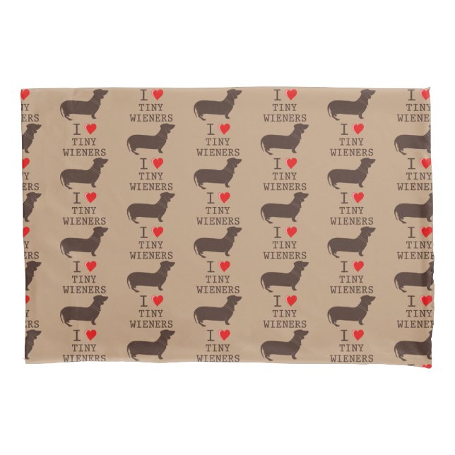 Funny I Love Tiny Wiener Dachshund Pillow Case (Front)
