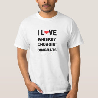 FUNNY I LOVE WHISKEY CHUGGIN' DINGBATS T-Shirt
