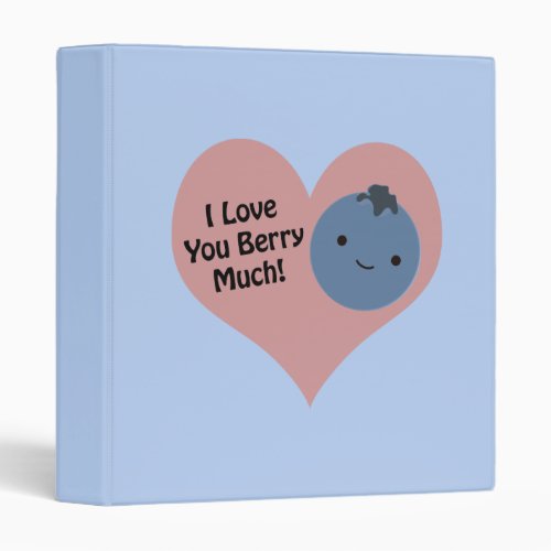 Funny I Love You Berry Much  Cute Kawaii Blueberry 3 Ring Binder