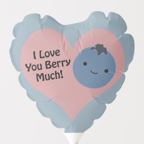 Funny I Love You Berry Much  Cute Kawaii Blueberry Balloon