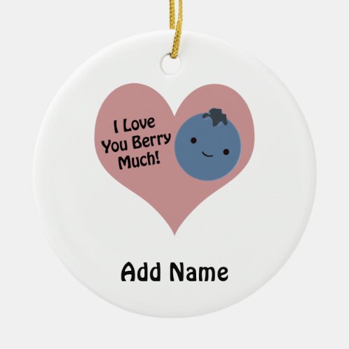 Funny I Love You Berry Much  Cute Kawaii Blueberry Ceramic Ornament