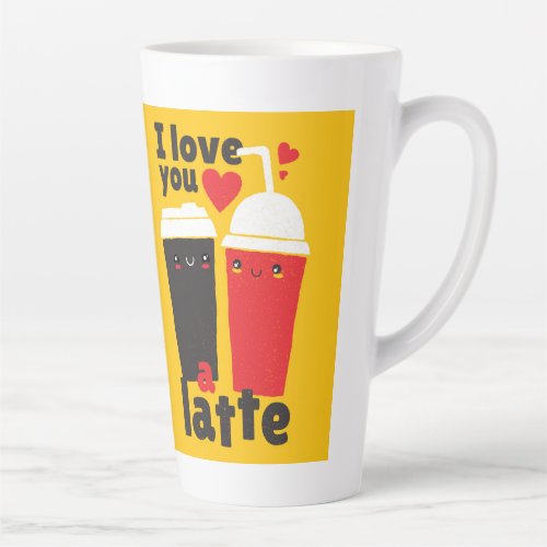 Funny I Love You LATTE Coffee Valentines Graphics Latte Mug