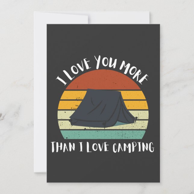 Funny I Love You More Than I Love Camping Holiday Card (Front)