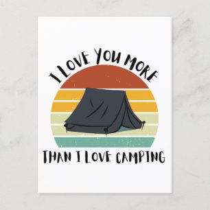 Funny I Love You More Than I Love Camping Holiday Postcard