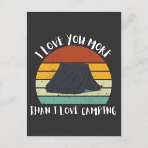 Funny I Love You More Than I Love Camping Holiday Postcard