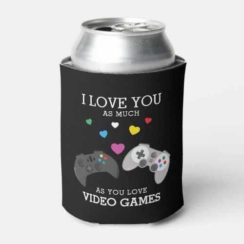 Funny I love you Video Games  Personalized Can Cooler