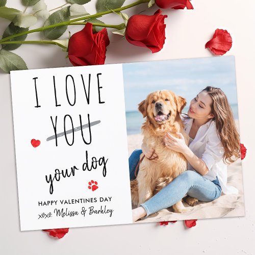 Funny I Love Your Dog Pet Photo Valentines Day  Holiday Card
