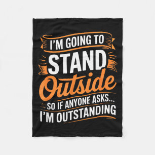 Funny I’m Going To Stand Outside Humor Quote Pun S Fleece Blanket