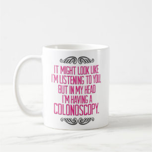 Funny “I’m Having a Colonoscopy” Coffee Mug