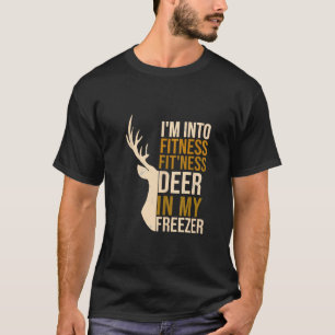 Funny I m Into Fitness Fit Ness Deer In My Freezer T-Shirt