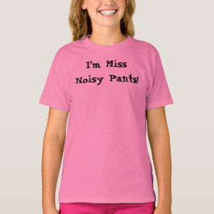 Funny I’m Miss Noisy Pants Quote T-Shirt