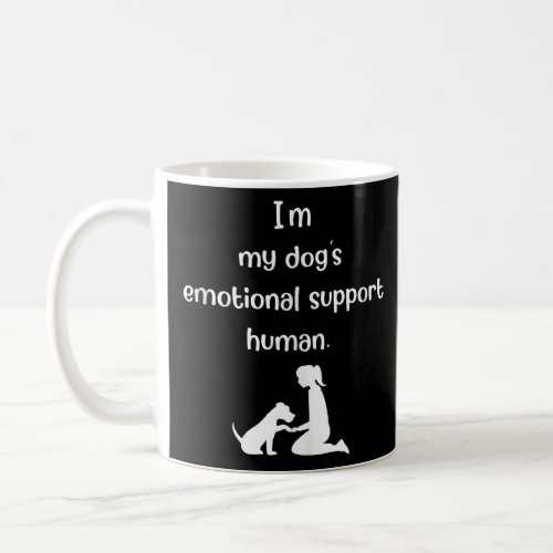 Funny I m My dog s Emotional Support Human Dog Lov Coffee Mug