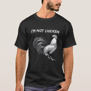 Funny I m Not Chicken I m A Rooster Pun T Shirt