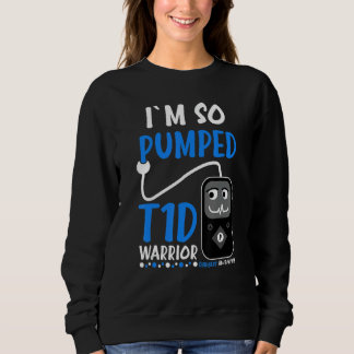 Funny I´m So Pumped T1D Warrior Insulin Pump Diabe Sweatshirt