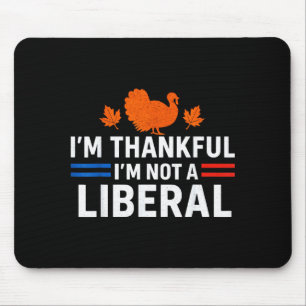 Funny I’m Thankful I’m Not A Liberal Vintage Thank Mouse Pad