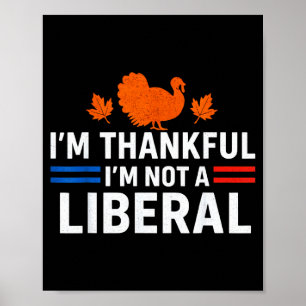 Funny I’m Thankful I’m Not A Liberal Vintage Thank Poster
