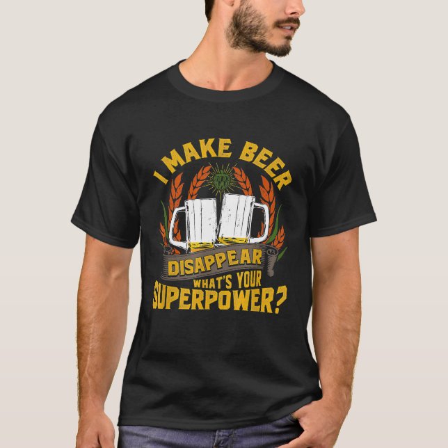 Funny I Make Beer Disappear Craft Beer Drinkers Pu T-Shirt (Front)