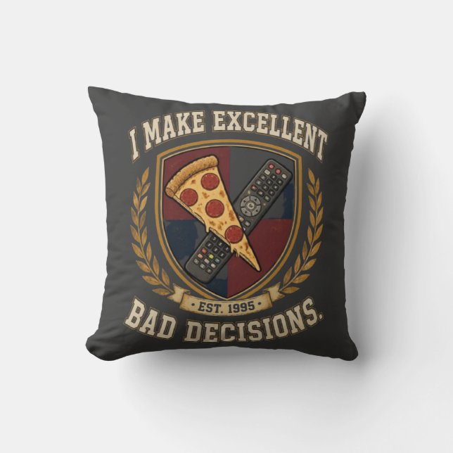 Funny I Make Excellent Bad Decisions Throw Pillow (Front)