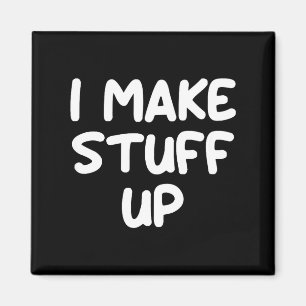 Funny, I Make Stuff Up, Joke Sarcastic Family Magnet