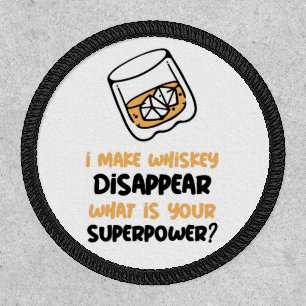 Funny I Make Whiskey Disappear Patch