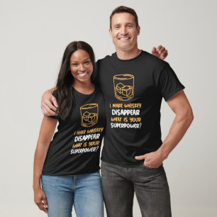 Funny I Make Whiskey Disappear T-Shirt