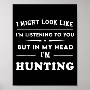 Funny I Might Look Like I'm Listening To You But I Poster