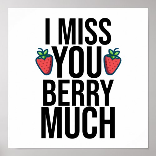 funny I miss you berry much design with strawberry Poster