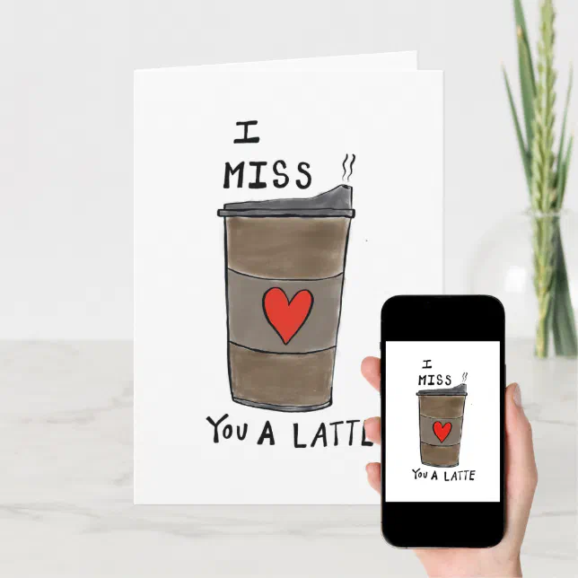 Funny I Miss You Card, I Miss You A Latte Card | Zazzle