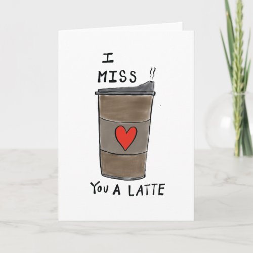 Funny I Miss You Card  I Miss You A Latte Card