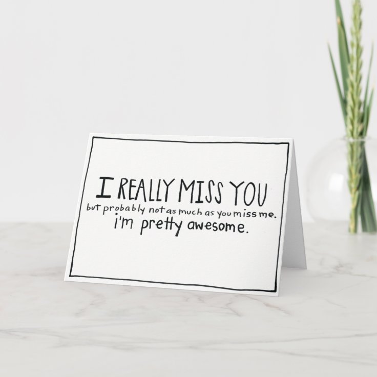 Funny I Miss You Card-Missing You Card | Zazzle