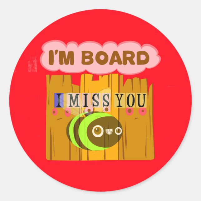 Funny I Miss You I am Bored Classic Round Sticker (Front)