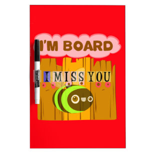 Funny I Miss You I am Bored Dry-Erase Board