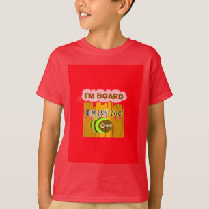 Funny I Miss You I am Bored Fun Inspirational Art T-Shirt
