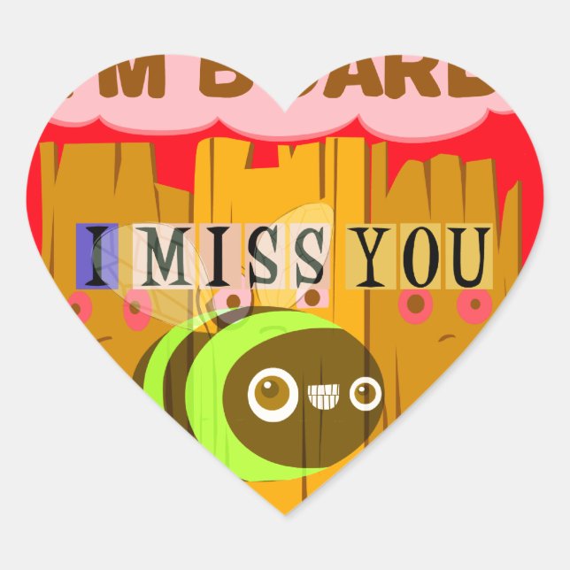 Funny I Miss You I am Bored Heart Sticker (Front)