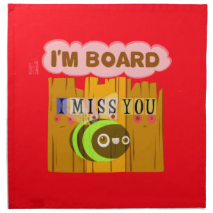 Funny I Miss: You I am Bored Inspirational Art Cloth Napkin
