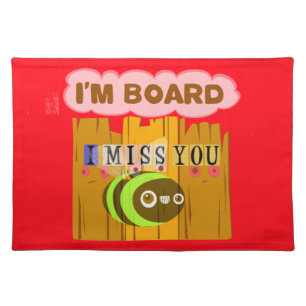 Funny I Miss You I am Bored Placemat