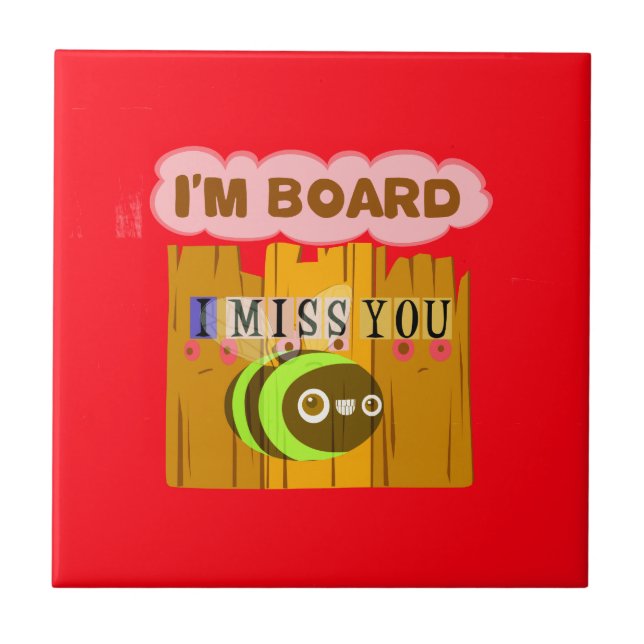 Funny I Miss You I am Bored Tile (Front)